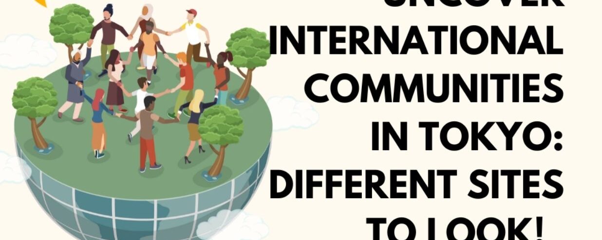 Uncover International Communities in Tokyo: Different Sites to Look!
