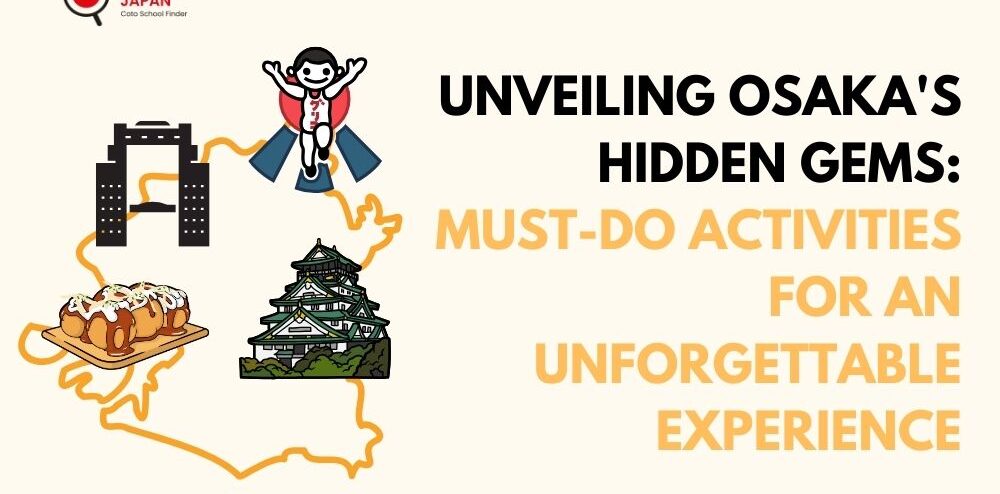 Unveiling Osaka’s Hidden Gems: Must-Do Activities for an Unforgettable Experience