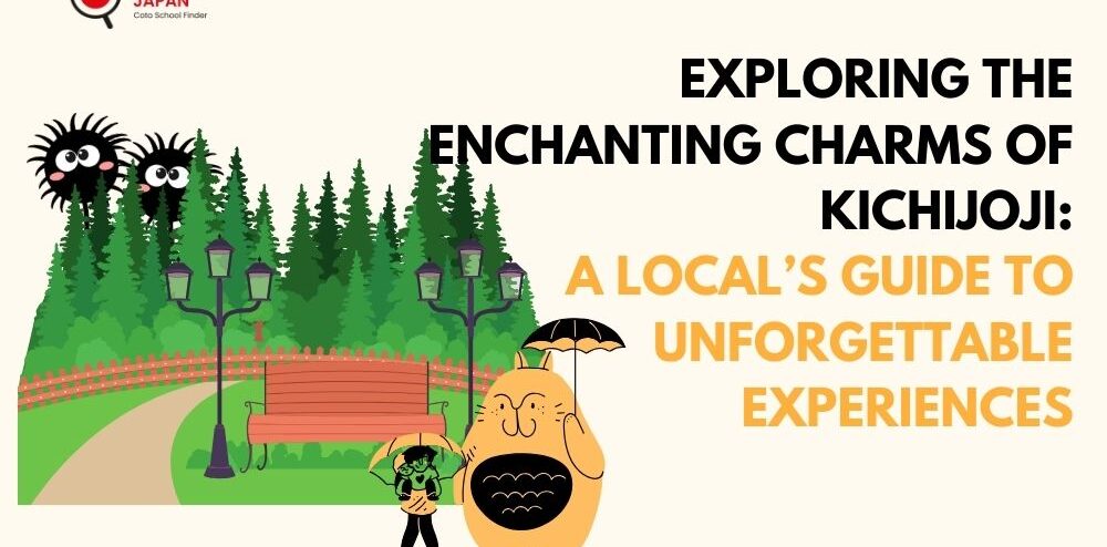 Exploring the Enchanting Charms of Kichijoji: A Local’s Guide to Unforgettable Experiences